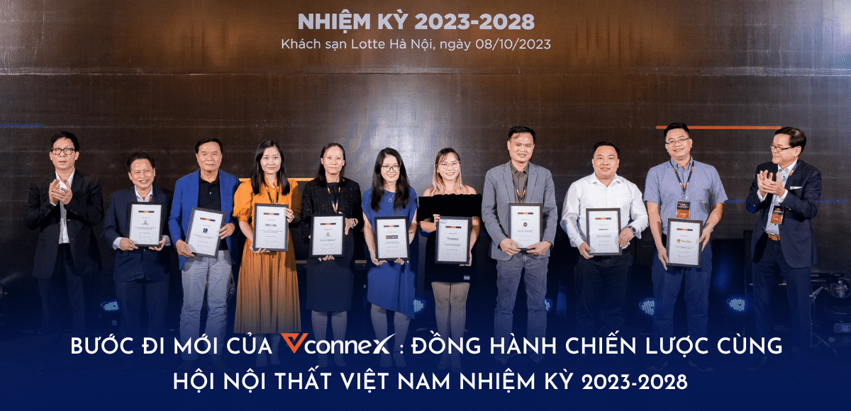Bước tiến mới của Vconnex: Đồng hành chiến lược cùng Hội Nội Thất Việt Nam nhiệm kỳ 2023-2028