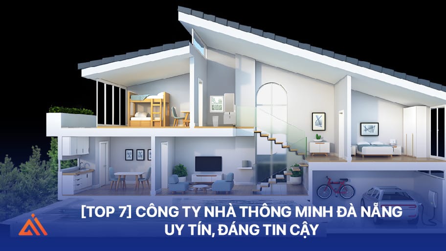 Khám Phá Top 7 Công Ty Nhà Thông Minh Đà Nẵng Uy Tín Nhất 1 công ty nhà thông minh Đà Nẵng uy tín, đáng tin cậy