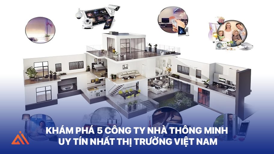 Khám phá các đơn vị nhà thông minh uy tín hàng đầu Việt Nam