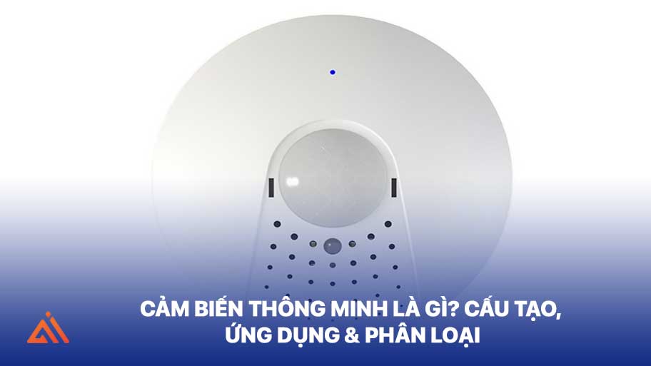 Cảm Biến Thông Minh Là Gì? Cấu Tạo, Ứng Dụng & Phân Loại