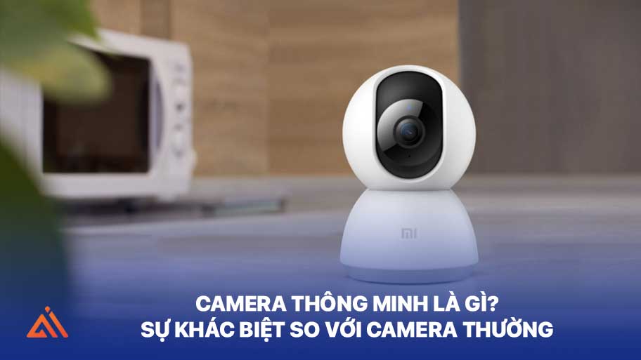 Camera Thông Minh Là Gì? Sự Khác Biệt So Với Camera Thường