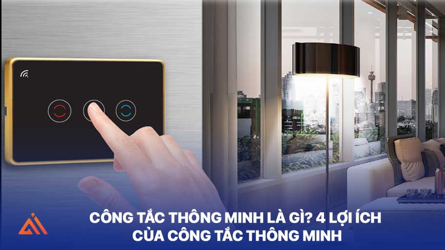 Công Tắc Thông Minh Là Gì? 4 Lợi Ích Của Công Tắc Thông Minh