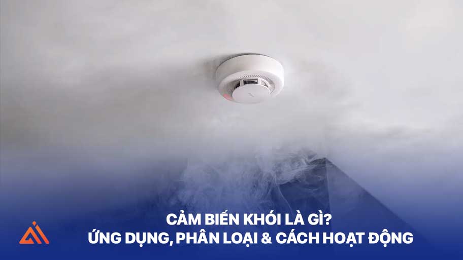 Cảm Biến Khói Là Gì? Ứng Dụng, Phân Loại & Cách Hoạt Động