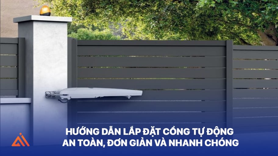 Hướng dẫn lắp đặt cổng tự động an toàn và đúng kỹ thuật