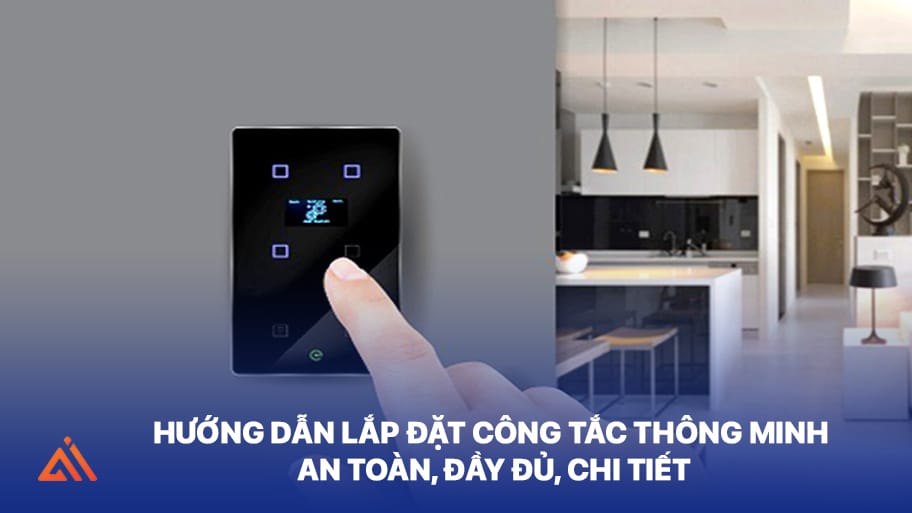 Hướng dẫn lắp đặt công tắc thông minh chi tiết đơn giản