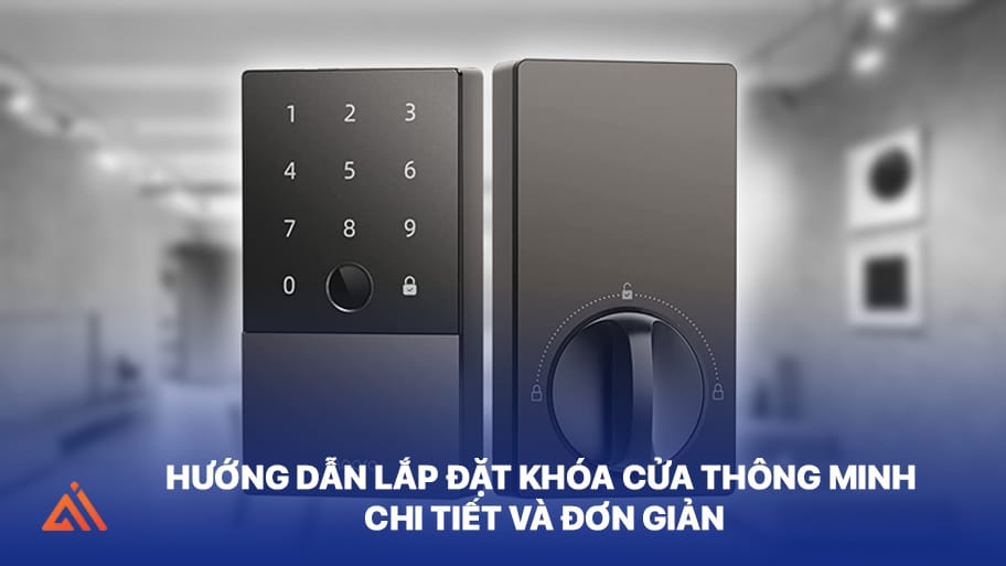 Hướng dẫn lắp đặt khóa cửa thông minh đơn giản