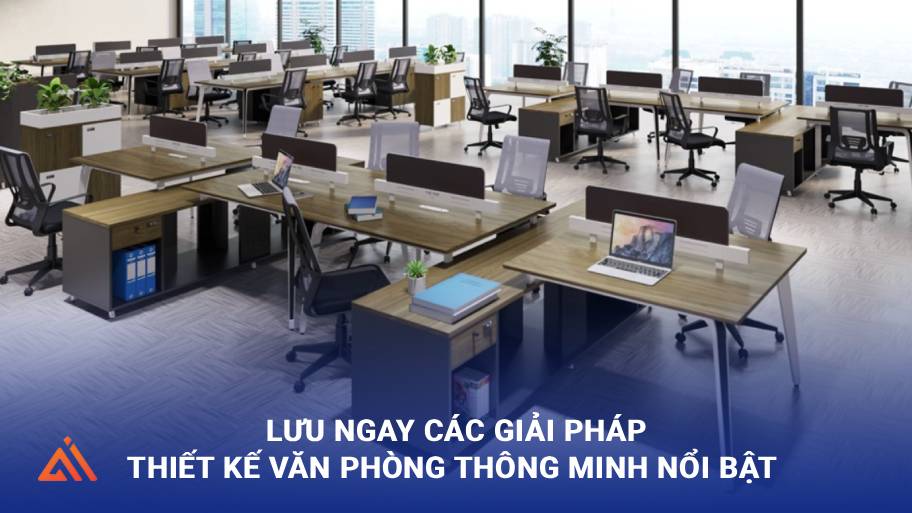 Mách bạn các giải pháp thiết kế văn phòng thông minh tiện nghi