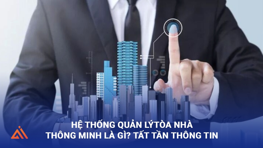 Hệ thống quản lý tòa nhà thông minh là gì? Cùng tìm hiểu nhé