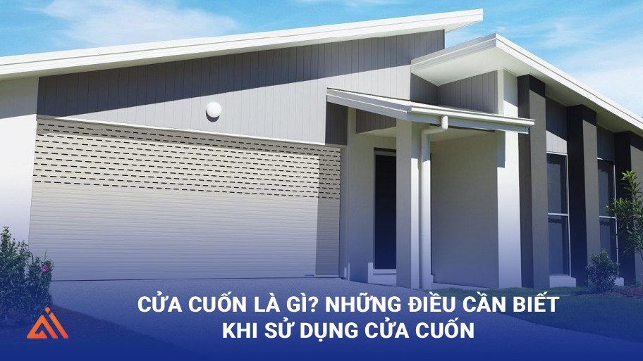Tìm hiểu cửa cuốn là gì và những ưu điểm cửa cửa cuốn